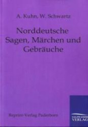 Norddeutsche Sagen, Märchen und Gebräuche （Repr. d. Ausg. v. 1848. 2011. 580 S. 210 mm）