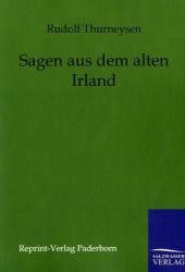 Sagen aus dem alten Irland （Repr. d. Orig. v. 1901. 2011. 168 S. 210 mm）