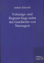 Volsunga- und Ragnars-Saga nebst der Geschichte von Nornagest （Nachdr. d. Orig. v. 1880. 2012. 532 S. 210 mm）