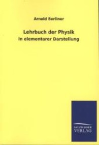 Lehrbuch der Physik in elementarer Darstellung （Nachdr. d. Ausg. v. 1928. 2013. 672 S. 21 cm）