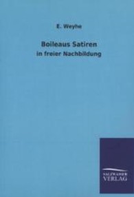 Boileaus Satiren in freier Nachbildung : Vorw. v. Julius Wolff （Nachdr. d. Originals v. 1890. 2013. 104 S. 210 mm）