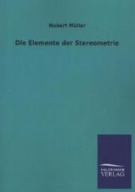 Die Elemente der Stereometrie （Nachdruck des Originals von 1908. 2013. 96 S. 210 mm）
