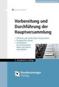 Vorbereitung und Durchführung der Hauptversammlung : Effiziente und rechtssichere Organisation - Strategische Leitung - Ausführlicher Versammlungsleitfaden und weitere Arbeitshilfen (Unternehmen und Wirtschaft)