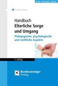 Handbuch Elterliche Sorge und Umgang : P&auml;dagogische, psychologische und rechtliche Aspekte (Familie - Betreuung - Soziales) （2., aktualis. Aufl. 2016. 442 S. 244 mm）