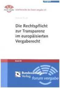 Die Rechtspflicht zur Transparenz im europäisierten Vergaberecht (Schriftenreihe des forum vergabe Band 60) （2017. 210 S. 244 mm）