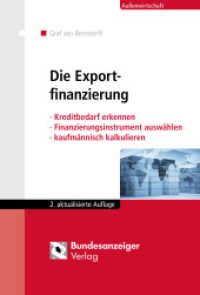 Die Exportfinanzierung : Kreditbedarf erkennen - Finanzierungsinstrument auswählen - kaufmännisch kalkulieren (Außenwirtschaft) （2., aktualis. Aufl. 2017. 268 S. 244 mm）