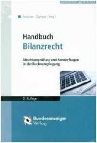 Handbuch Bilanzrecht : Abschlussprüfung und Sonderfragen in der Rechnungslegung (Unternehmen und Wirtschaft) （2. Aufl. 2018. LI, 1347 S. 244 mm）
