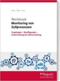 Workbook Monitoring von Zollprozessen, m. 1 Buch, m. 1 Online-Zugang : Fragebogen - Bewilligungen - Unterrichtung der Zollverwaltung. Mit Online-Zugang （2019. 210 S. Beil.: 2 farb. Faltbl. Prozessplanung. 297 mm）