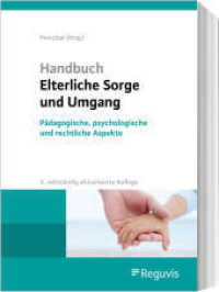 Handbuch Elterliche Sorge und Umgang : Pädagogische, psychologische und rechtliche Aspekte （3. Aufl. 2022. 560 S. 244 mm）
