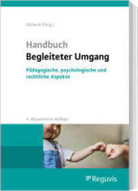 Handbuch Begleiteter Umgang : Pädagogische, psychologische und rechtliche Aspekte （4. Aufl. 2023. 380 S. 244 mm）