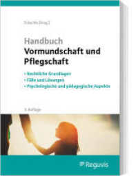 Handbuch Vormundschaft und Pflegschaft : Rechtliche Grundlagen - Fälle und Lösungen - Psychologische und pädagogische Aspekte （3. Aufl. 2024. 360 S. 244 mm）