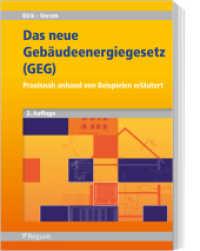 Das neue Gebäudeenergiegesetz (GEG) : Praxisnah anhand von Beispielen erläutert （2. Aufl. 2024. 300 S. 240 mm）