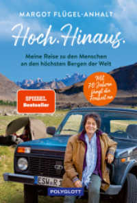 Hoch. Hinaus : Meine Reise zu den Menschen an den höchsten Bergen der Welt (Reiseerzählungen) （2022. 240 S. 210 mm）