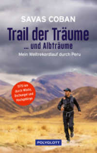 Trail der Träume ...und Albträume : Mein Weltrekordlauf durch Peru - 5.170 km durch Wüste, Dschungel und Hochgebirge (POLYGLOTT Abenteuer und Reiseberichte) （2023. 256 S. 70 Abb. 220 mm）