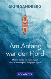 Am Anfang war der Fjord : Meine Reise im Ruderboot durch Norwegens längsten Fjord (POLYGLOTT Abenteuer und Reiseberichte) （2023. 192 S. 80 Abb. 208 mm）