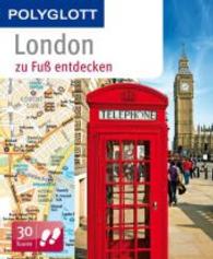 Polyglott London zu Fuß entdecken : 30 Touren (Polyglott zu Fuß entdecken) （2. Aufl. 2015. 160 S. m. zahlr. farb. Fotos u. Pln., 2 farb. Ausklapp-）