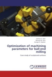 Optimization of machining parameters for ball-end milling : Case study of sculptured surfaces （2011. 108 S.）
