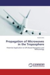 Propagation of Microwaves in the Troposphere : Potential Application to GPS Based Navigation and Meteorology （2011. 232 S.）