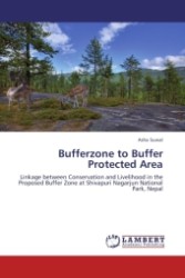 Bufferzone to Buffer Protected Area : Linkage between Conservation and Livelihood in the Proposed Buffer Zone at Shivapuri Nagarjun National Park, Nepal （2011. 112 S.）