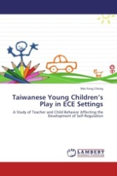 Taiwanese Young Children's Play in ECE Settings : A Study of Teacher and Child Behavior Affecting the Development of Self-Regulation （Aufl. 2011. 188 S.）
