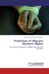Protection of Migrant Workers' Rights : The Case of Ethiopians in Middle East and Gulf Countries （2011. 112 S.）
