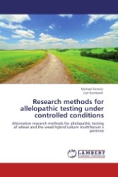 Research methods for allelopathic testing under controlled conditions : Alternative research methods for allelopathic testing of wheat and the weed hybrid Lolium multiflorum x perenne （Aufl. 2011. 100 S.）