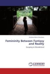 Femininity Between Fantasy and Reality : Escaping to Wonderland （Aufl. 2012. 128 S.）