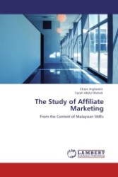 The Study of Affiliate Marketing : From the Context of Malaysian SMEs （2011. 116 S. 220 mm）