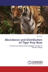 Abundance and Distribution of Tiger Prey Base : A Study from Bardia-Katarniyaghat Corridor of Western Nepal （Aufl. 2011. 72 S.）