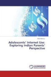 Adolescents  Internet Use: Exploring Indian Parents  Perspective （2013. 108 S. 220 mm）