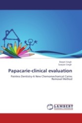 Papacarie-clinical evaluation : Painless Dentistry-A New Chemomechanical Caries Removal Method （2011. 76 S.）