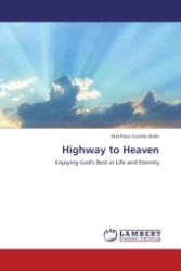 Highway to Heaven : Enjoying God's Best in Life and Eternity （2011. 112 S.）