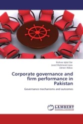 Corporate governance and firm performance in Pakistan : Governance mechanisms and outcomes （Aufl. 2011. 108 S.）