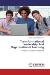 Transformational Leadership And Organisational Learning : In Public Universities in Uganda （Aufl. 2011. 228 S.）