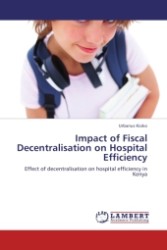Impact of Fiscal Decentralisation on Hospital Efficiency : Effect of decentralisation on hospital efficiency in Kenya （Aufl. 2011. 128 S.）