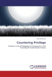 Countering Privilege : Toward a Critical Pedagogy of Compassion in the Teaching of United States History （Aufl. 2011. 124 S. 220 x 150 mm）