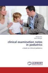 clinical examination notes in pediatrics : a book on clinical pediatrics （Aufl. 2012. 364 S.）