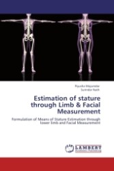 Estimation of stature through Limb & Facial Measurement : Formulation of Means of Stature Estimation through lower limb and Facial Measurement （2011. 228 S.）