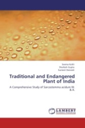Traditional and Endangered Plant of India : A Comprehensive Study of Sarcostemma acidum W. & A. （Aufl. 2011. 80 S.）