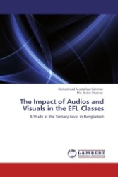 The Impact of Audios and Visuals in the EFL Classes : A Study at the Tertiary Level in Bangladesh （Aufl. 2011. 68 S.）