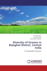 Diversity of Grasses in Balaghat District, Central India : A monograph of grasses （2011. 120 S. 220 x 150 mm）