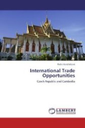 International Trade Opportunities : Czech Republic and Cambodia （Aufl. 2011. 96 S. 220 mm）
