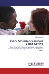 Every American Deserves Some Loving : An analysis of the social and legal factors that overturned anti-miscegenation law in the United States （2011. 80 S.）