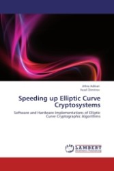 Speeding up Elliptic Curve Cryptosystems : Software and Hardware Implementations of Elliptic Curve Cryptographic Algorithms （Aufl. 2011. 212 S.）
