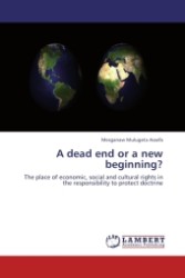 A dead end or a new beginning? : The place of economic, social and cultural rights in the responsibility to protect doctrine （Aufl. 2011. 84 S.）