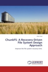 ChunkFS: A Recovery-Driven File System Design Approach : Improve the file system recovery time. （Aufl. 2011. 88 S.）