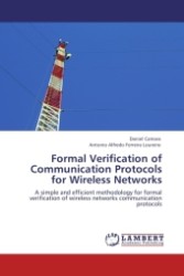 Formal Verification of Communication Protocols for Wireless Networks : A simple and efficient methodology for formal verification of wireless networks communication protocols （Aufl. 2011. 120 S.）