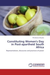 Constituting Women's Day in Post-apartheid South Africa : Representations, discourses and practices of power （2011. 164 S.）