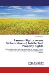 Farmers Rights versus Globalization of Intellectual Property Rights : The problematic in the articulation of farmers' rights under international legal regimes and Ethiopia's context （Aufl. 2011. 60 S.）