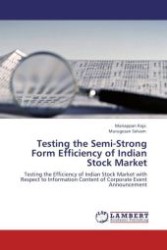 Testing the Semi-Strong Form Efficiency of Indian Stock Market : Testing the Efficiency of Indian Stock Market with Respect to Information Content of Corporate Event Announcement （Aufl. 2011. 256 S. 220 mm）